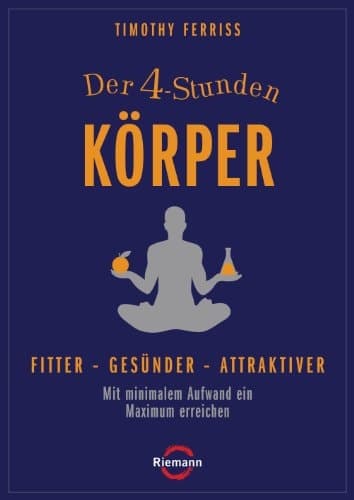 Der 4-Stunden-Körper fitter, gesünder, attraktiver ; mit minimalem Aufwand ein Maximum erreichen cover