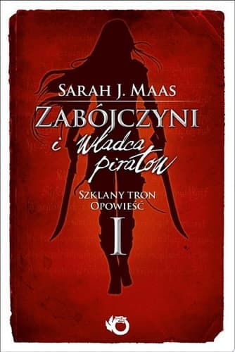 Zabójczyni i władca piratów. Szklany tron. Opowieść I cover