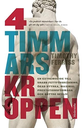 4-timmarskroppen en extremguide till snabb fettförbränning, ökad styrka, maximal prestationsförmåga och bättre sexliv cover