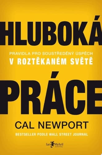 Hluboká práce Pravidla pro soustředěný úspěch v roztěkaném světě cover
