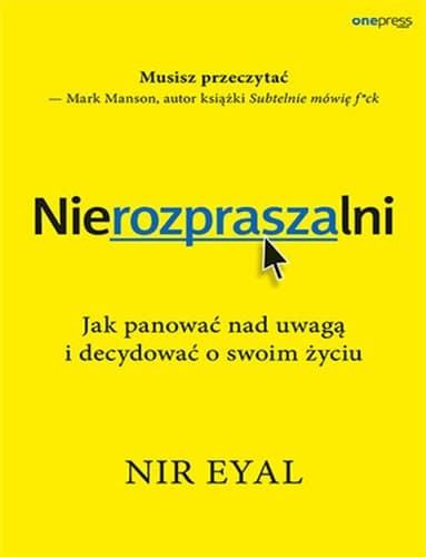 Nierozpraszalni jak panować nad uwagą i decydować o swoim życiu cover