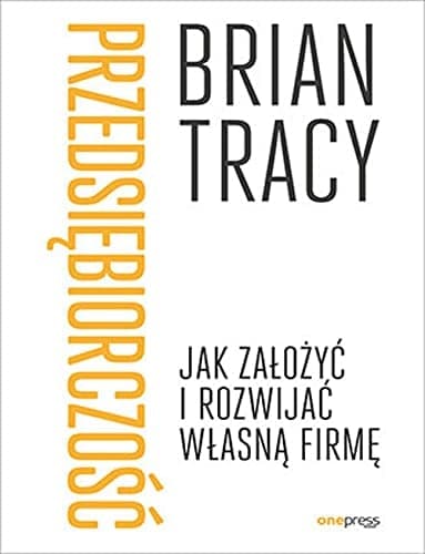 Przedsiębiorczość jak założyć i rozwijać własną firmę cover