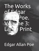 The Works of Edgar Allan Poe. Volume 3 Large Print cover