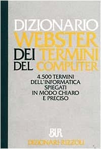Dizionario Webster dei termini del computer 4500 termini dell'informatica spiegati in modo chiaro e preciso cover
