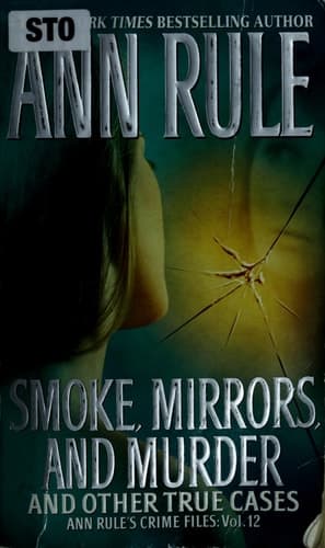 Smoke, Mirrors, and Murder And Other True Cases cover