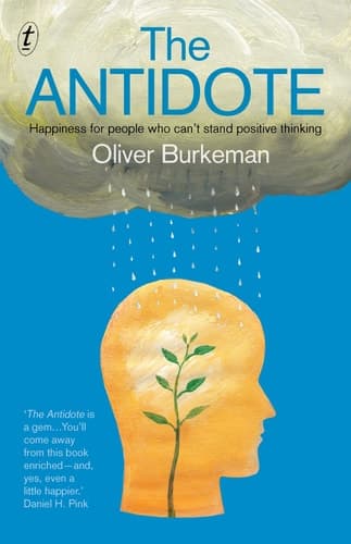 The Antidote Happiness for people who can't stand positive thinking cover